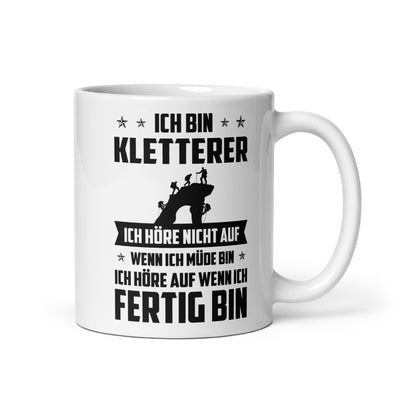 Ich Bin Kletterer Ich Hore Nicht Auf Wenn Ich Mude Bin Ich Hore Auf Winn Ich Fertig Bi - Tasse klettern