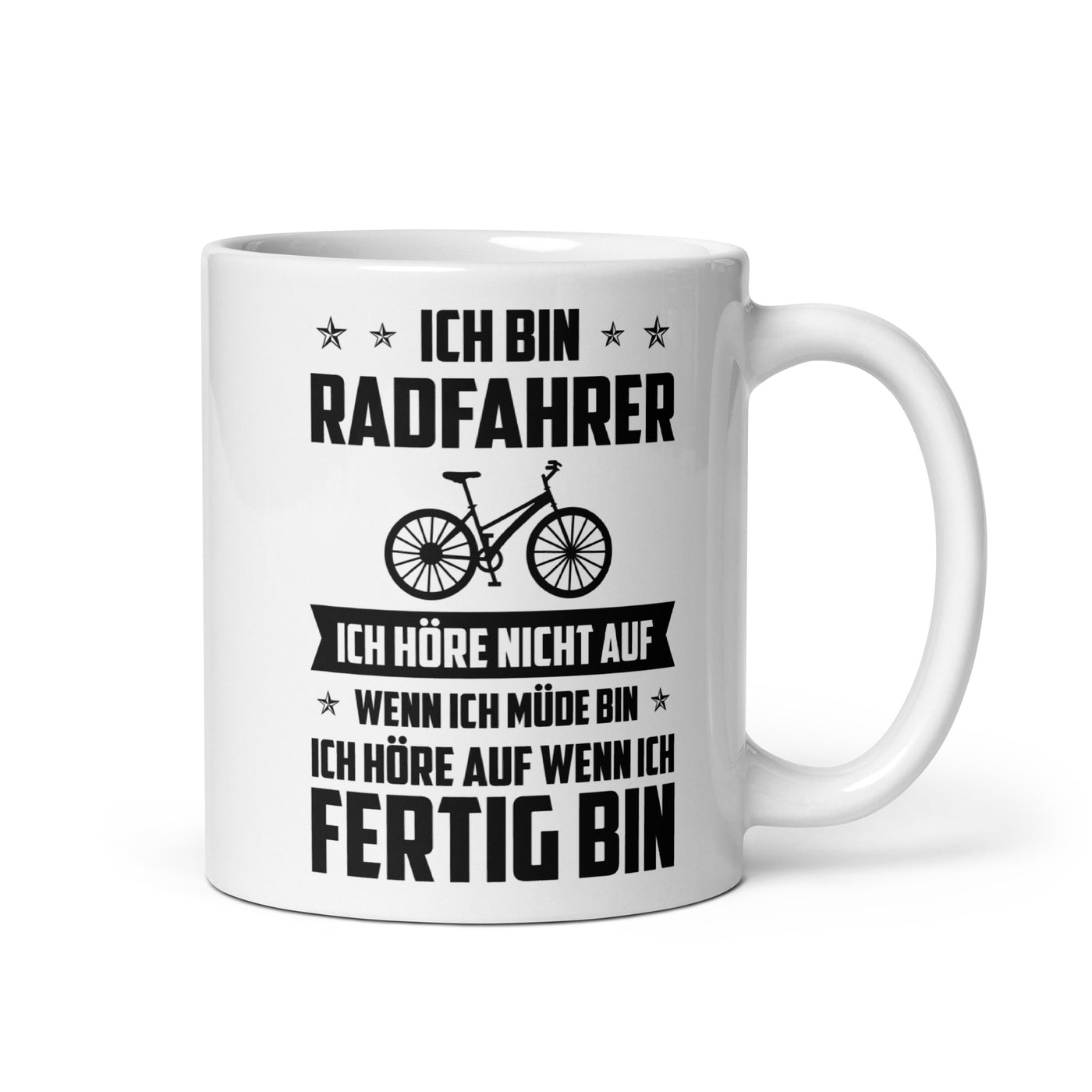 Ich Bin Radfahrer Ich Hore Nicht Auf Wenn Ich Mude Bin Ich Hore Auf Winn Ich Fertig Bi - Tasse fahrrad