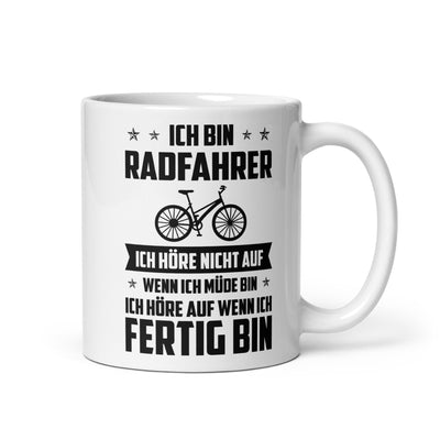 Ich Bin Radfahrer Ich Hore Nicht Auf Wenn Ich Mude Bin Ich Hore Auf Winn Ich Fertig Bi - Tasse fahrrad