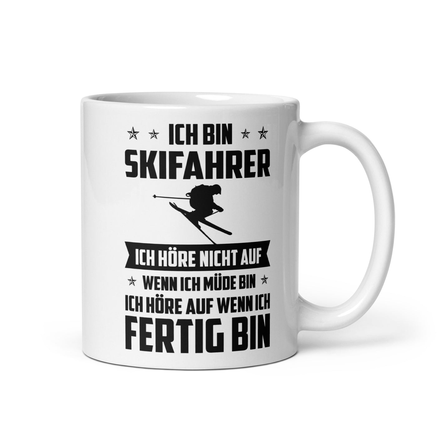 Ich Bin Skifahrer Ich Hore Nicht Auf Wenn Ich Mude Bin Ich Hore Auf Winn Ich Fertig Bi - Tasse ski