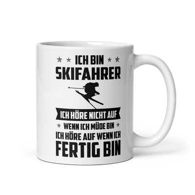 Ich Bin Skifahrer Ich Hore Nicht Auf Wenn Ich Mude Bin Ich Hore Auf Winn Ich Fertig Bi - Tasse ski