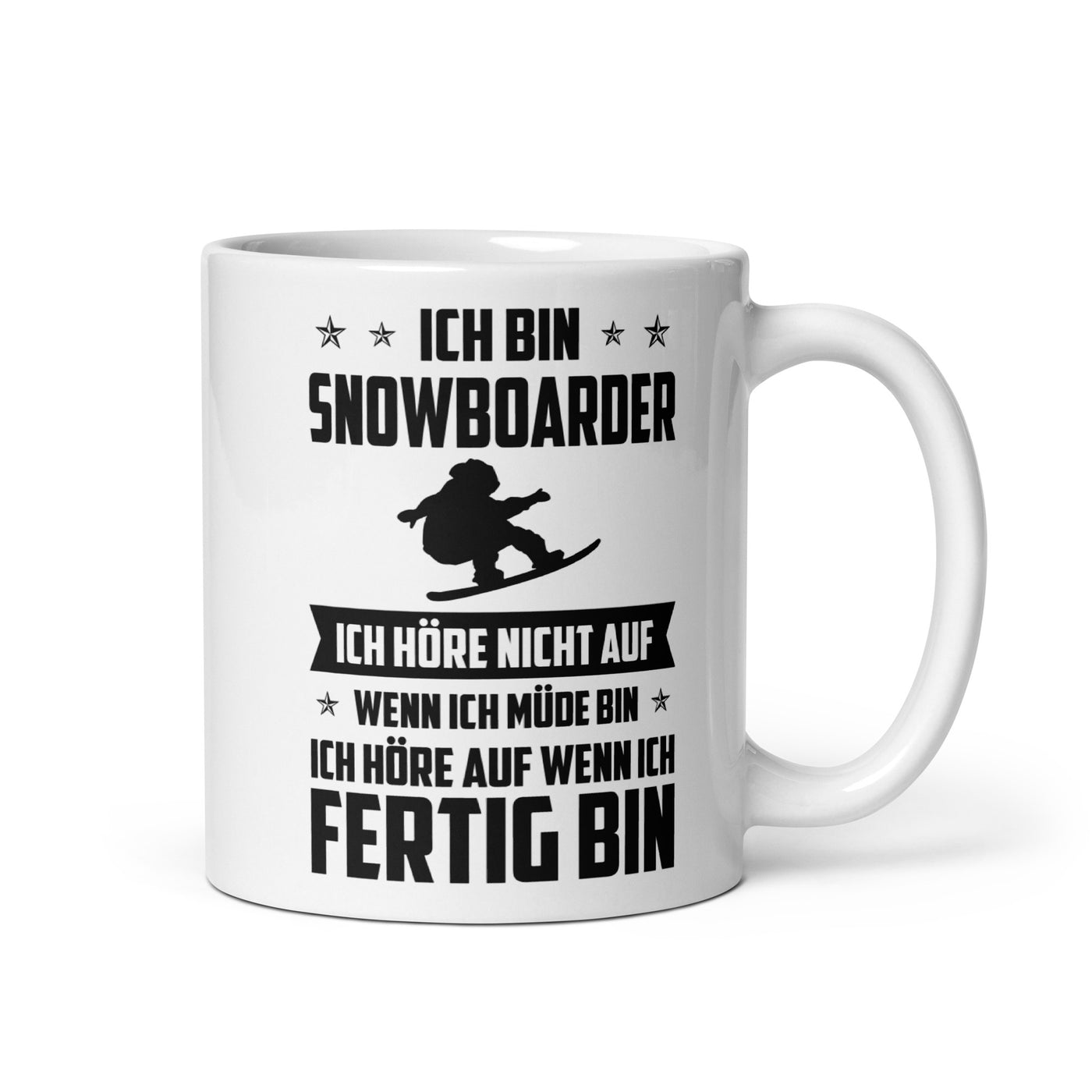 Ich Bin Snowboarder Ich Hore Nicht Auf Wenn Ich Mude Bin Ich Hore Auf Winn Ich Fertig Bi - Tasse snowboarden