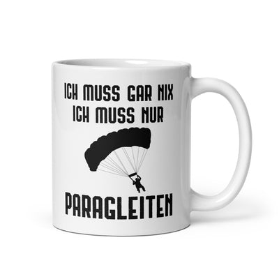 Ich Muss Gar Nix Ich Muss Nur Paragleiten - Tasse berge