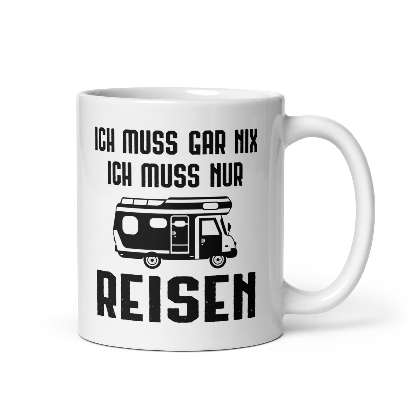 Ich Muss Gar Nix Ich Muss Nur Reisen - Tasse camping