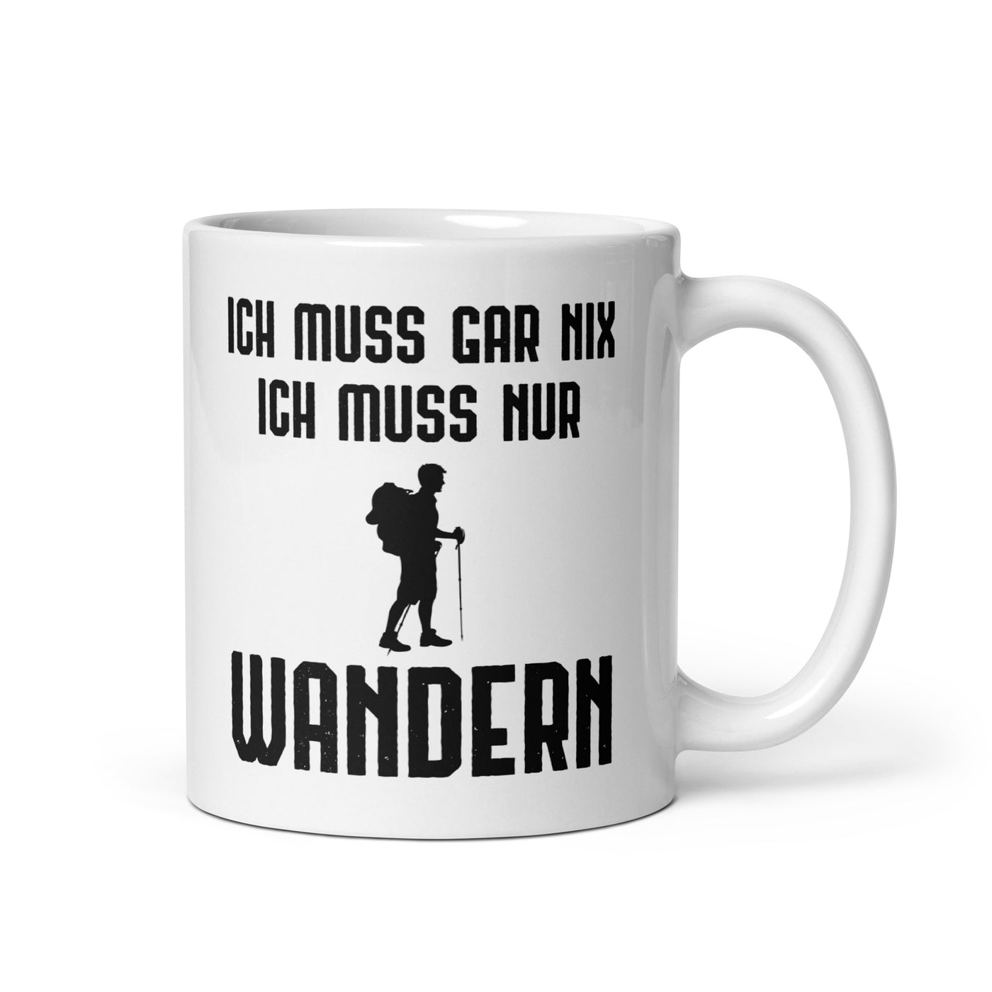 Ich Muss Gar Nix Ich Muss Nur Wandern - Tasse wandern