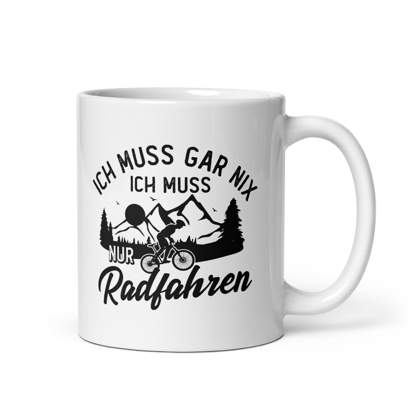 Ich Muss Gar Nix, Ich Muss Nur Radfahren - Tasse fahrrad