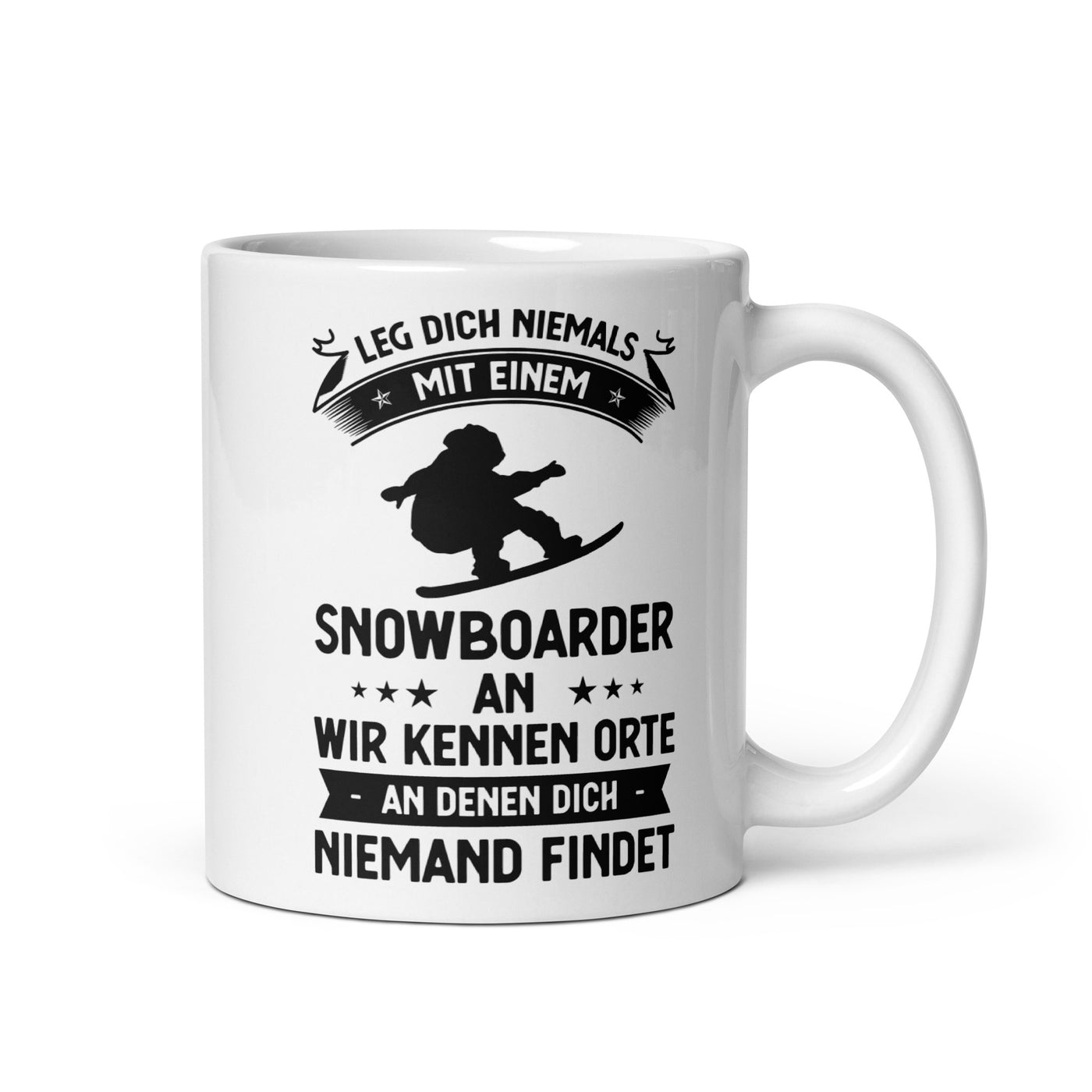 Leg Dich Niemals Mit Einem Snowboarder An Wir Kennen Orte An Denen Dich Niemand Findet - Tasse snowboarden