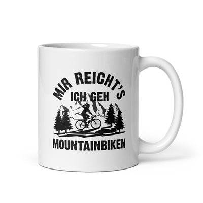 Mir Reicht'S Ich Geh Mountainbiken - Tasse mountainbike