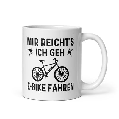 Mir Reicht'S Ich Gen E-Bike Fahren - Tasse e-bike