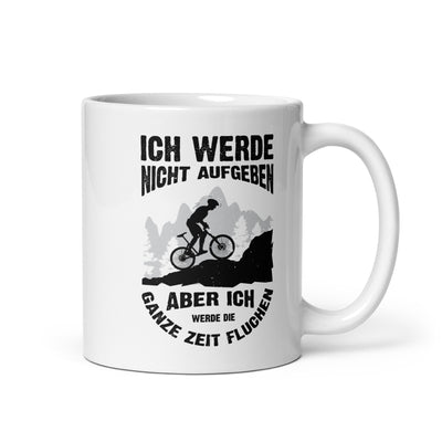 Nicht Aufgeben, Aber Fluchen - Mountainbike - Tasse mountainbike