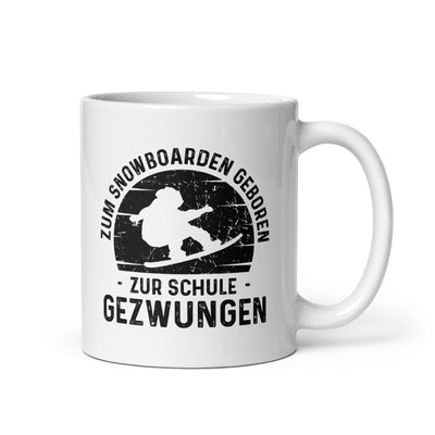 Zum Snowboarden Geboren Zur Schule Gezwungen - Tasse snowboarden