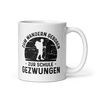 Zum Wandern Geboren Zur Schule Gezwungen - Tasse wandern