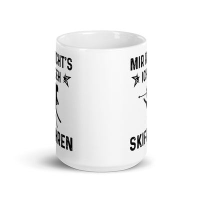 Mir Reicht'S Ich Gen Skifahren - Tasse ski