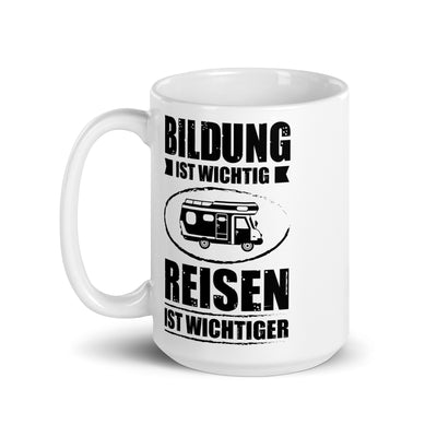 Bildung Ist Wichtig Reisen Ist Wichtiger - Tasse camping