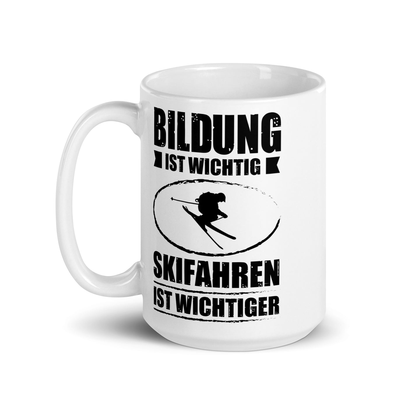 Bildung Ist Wichtig Skifahren Ist Wichtiger - Tasse ski