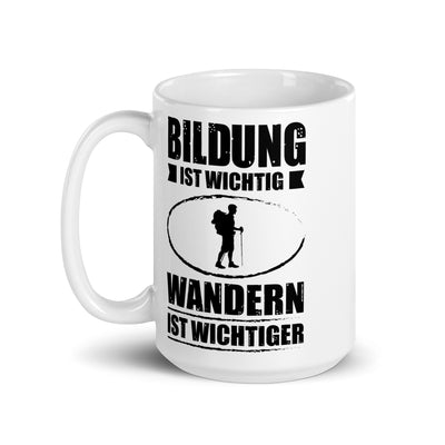 Bildung Ist Wichtig Wandern Ist Wichtiger - Tasse wandern