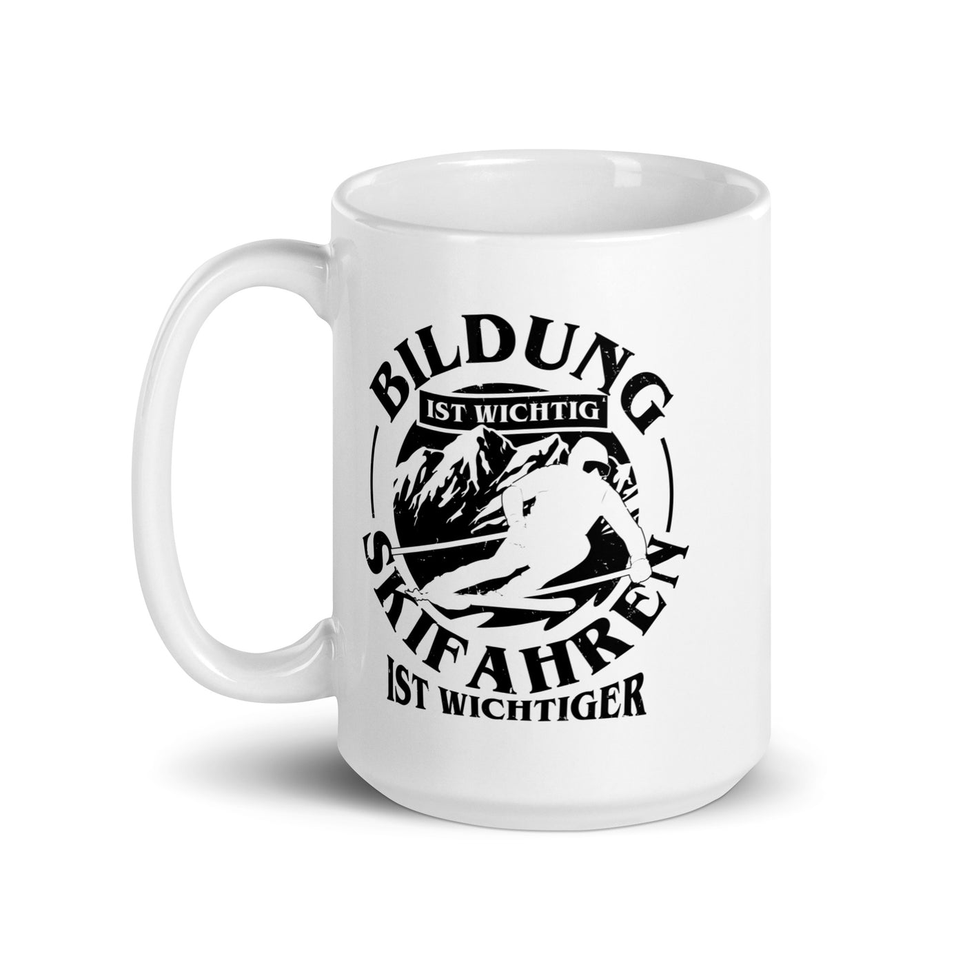 Bildung Wichtig - Skifahren Wichtiger - Tasse ski