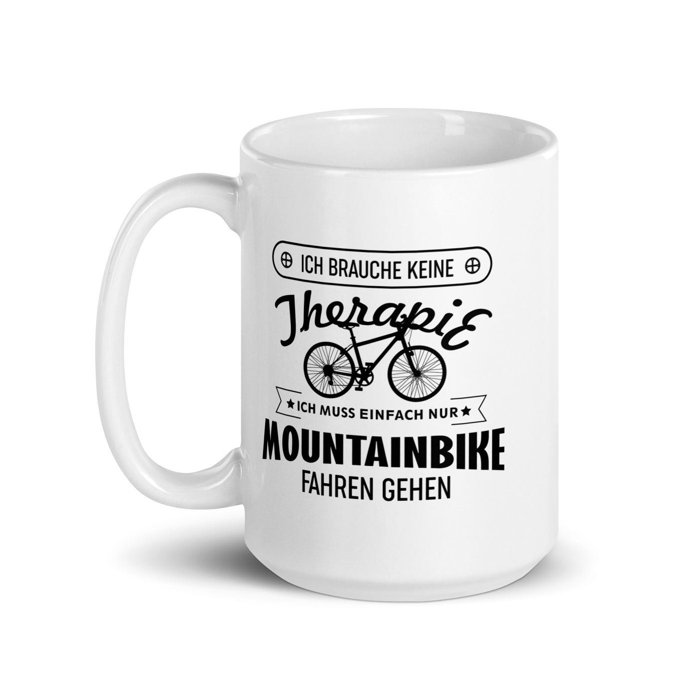 Brauche Keine Therapie - Muss Nur Mountainbike Fahren - Tasse mountainbike