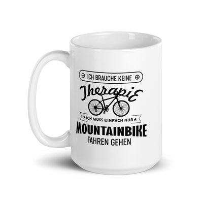 Brauche Keine Therapie - Muss Nur Mountainbike Fahren - Tasse mountainbike