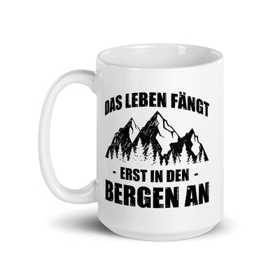 Das Leben Fangt Erst In Den Bergen An - Tasse berge