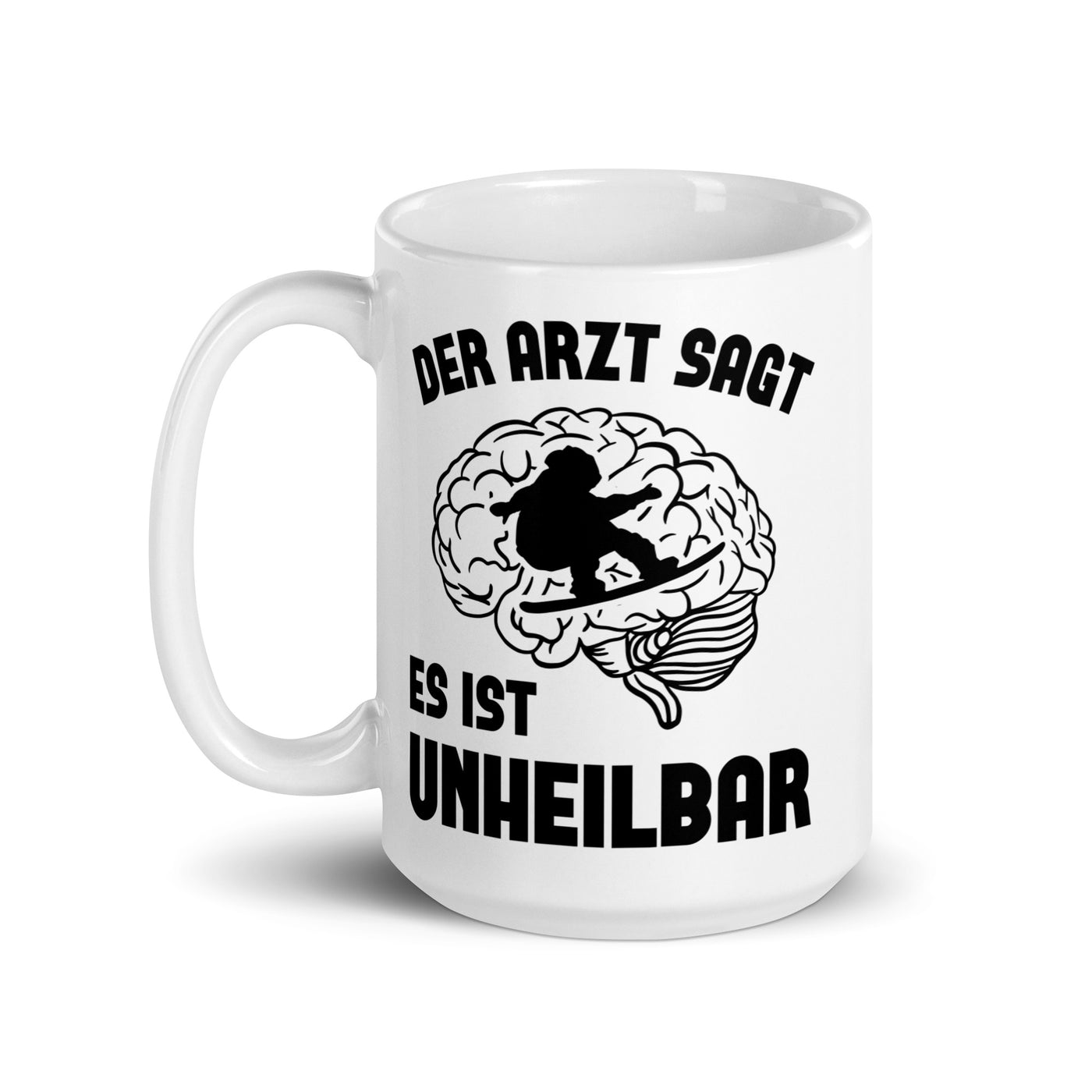 Der Arzt Sagt Es Ist Unheilbar - Tasse snowboarden