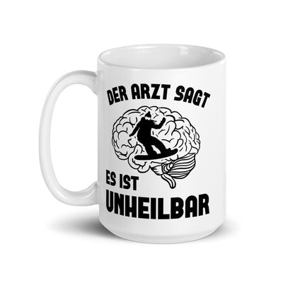 Der Arzt Sagt Es Ist Unheilbar 1 - Tasse snowboarden