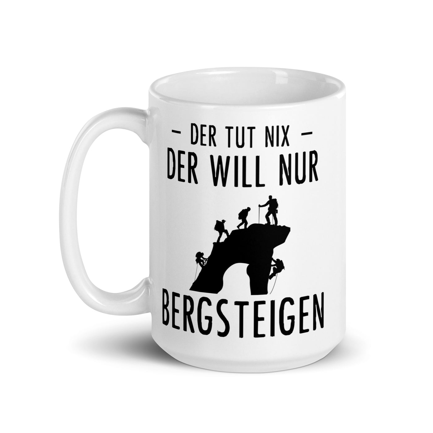 Der Tut Nix Der Will Nur Bergsteigen - Tasse klettern