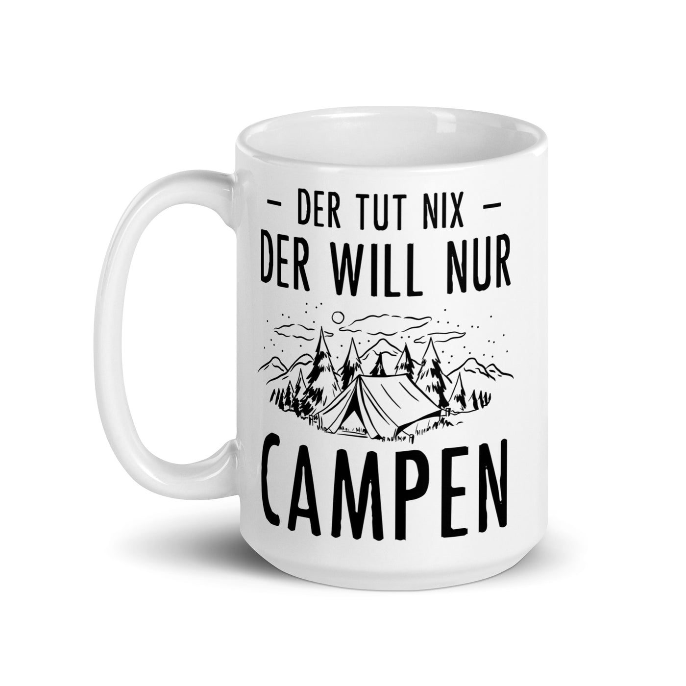 Der Tut Nix Der Will Nur Campen - Tasse camping