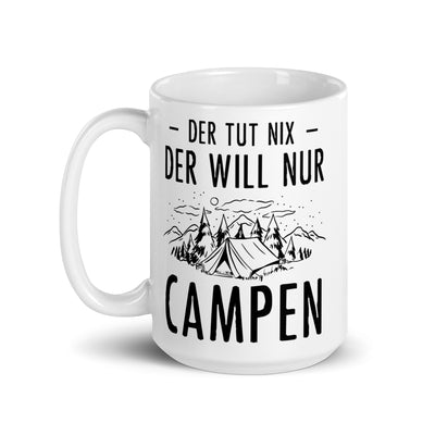 Der Tut Nix Der Will Nur Campen - Tasse camping