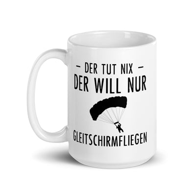 Der Tut Nix Der Will Nur Gleitschirmfliegen - Tasse berge