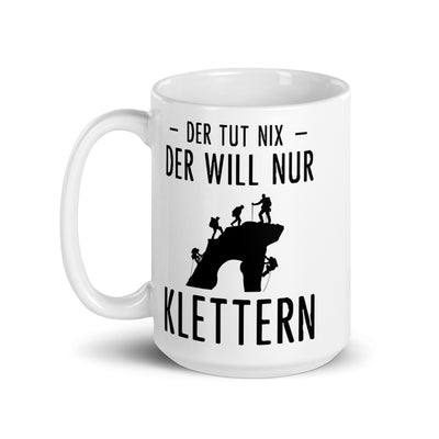 Der Tut Nix Der Will Nur Klettern - Tasse klettern