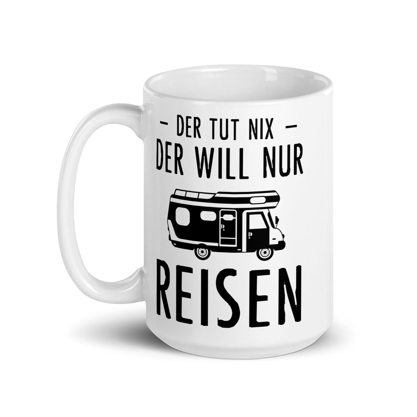 Der Tut Nix Der Will Nur Reisen - Tasse camping