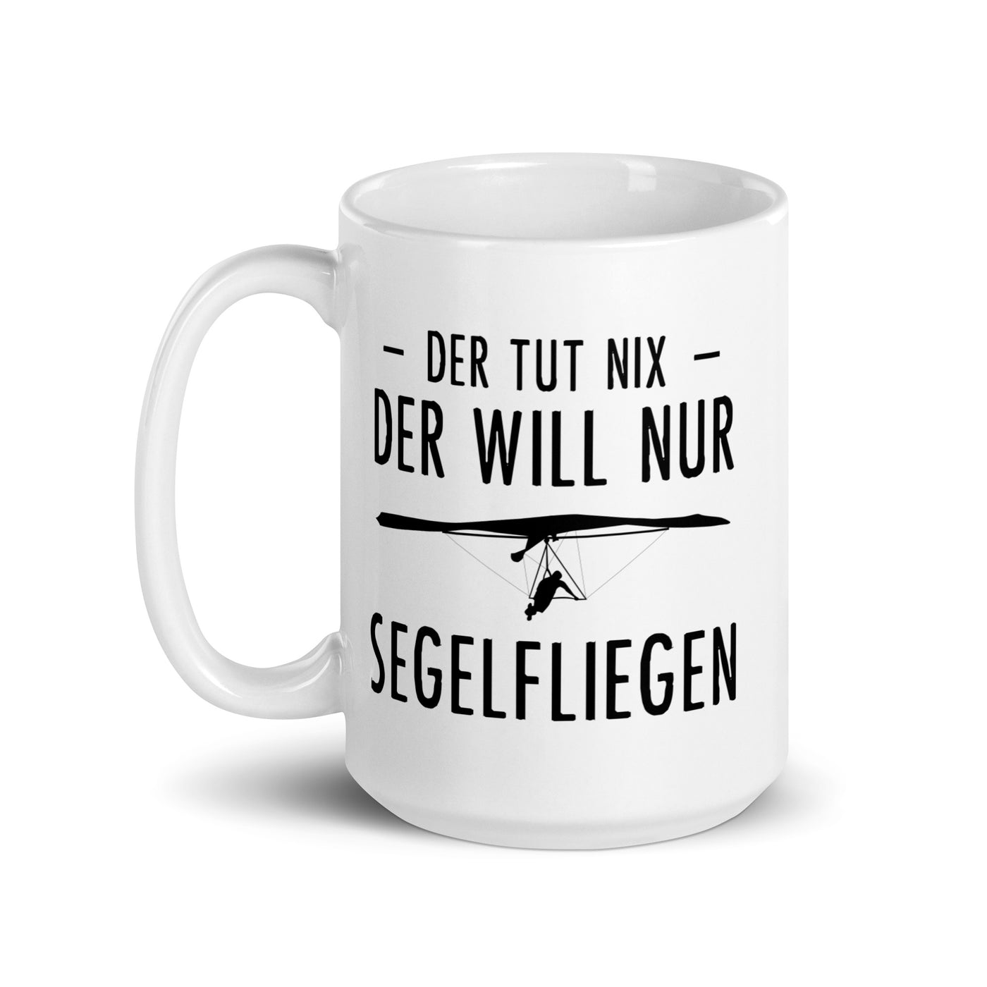 Der Tut Nix Der Will Nur Segelfliegen - Tasse berge