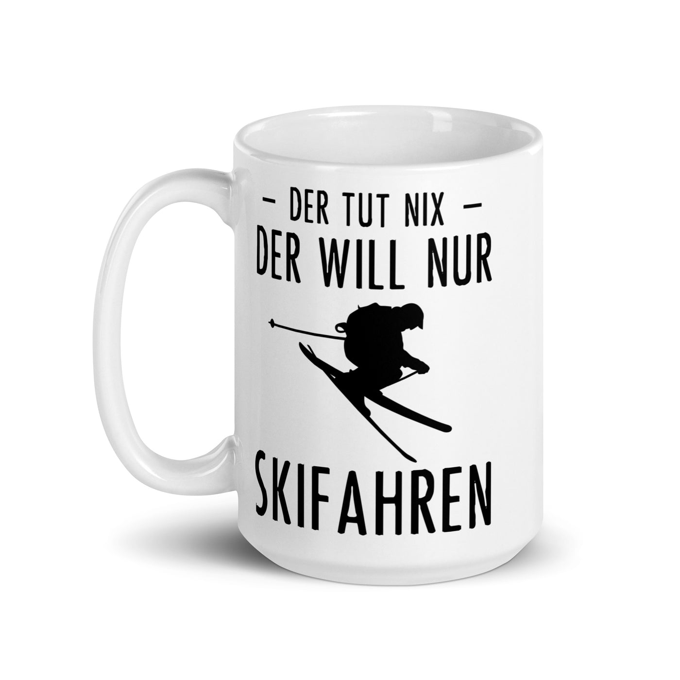 Der Tut Nix Der Will Nur Skifahren - Tasse ski