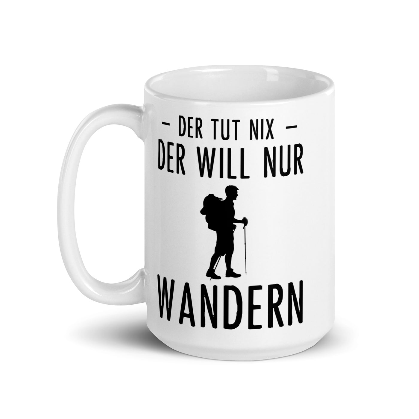 Der Tut Nix Der Will Nur Wandern - Tasse wandern