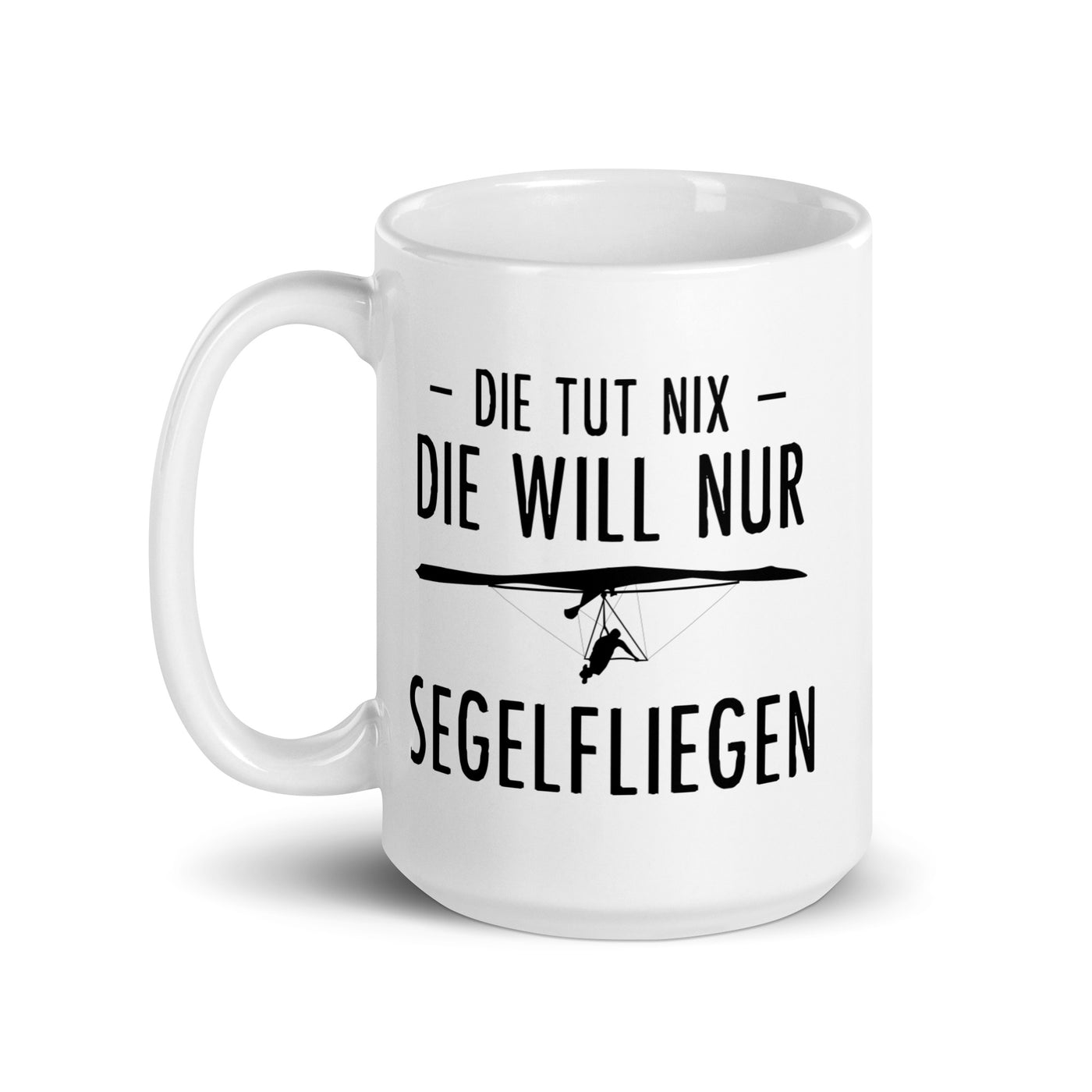 Die Tut Nix Die Will Nur Segelfliegen - Tasse berge