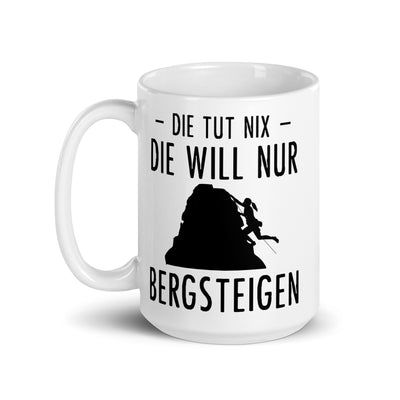 Die Tut Nix Die Will Nur Bergsteigen - Tasse klettern