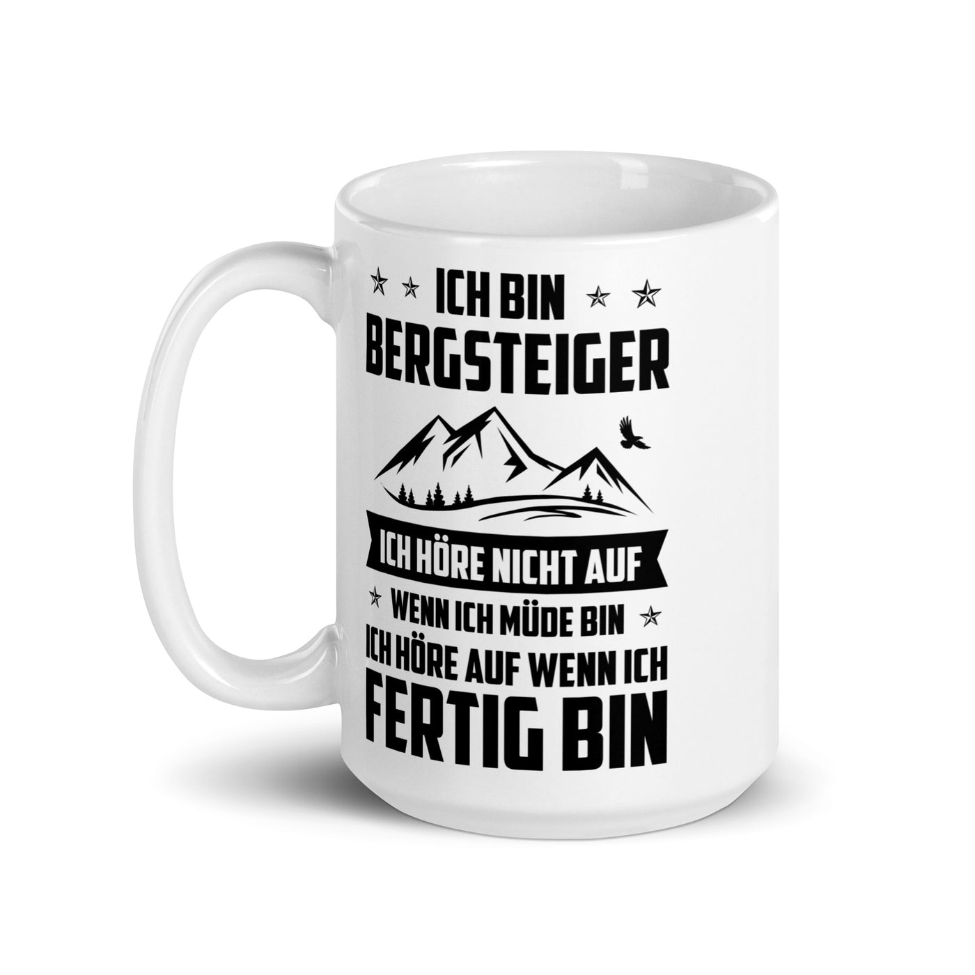 Ich Bin Bergsteiger Ich Hore Nicht Auf Wenn Ich Mude Bin Ich Hore Auf Winn Ich Fertig Bi - Tasse berge