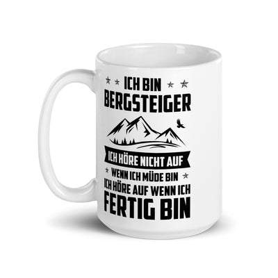 Ich Bin Bergsteiger Ich Hore Nicht Auf Wenn Ich Mude Bin Ich Hore Auf Winn Ich Fertig Bi - Tasse berge