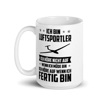 Ich Bin Luftsportler Ich Hore Nicht Auf Wenn Ich Mude Bin Ich Hore Auf Winn Ich Fertig Bi - Tasse berge