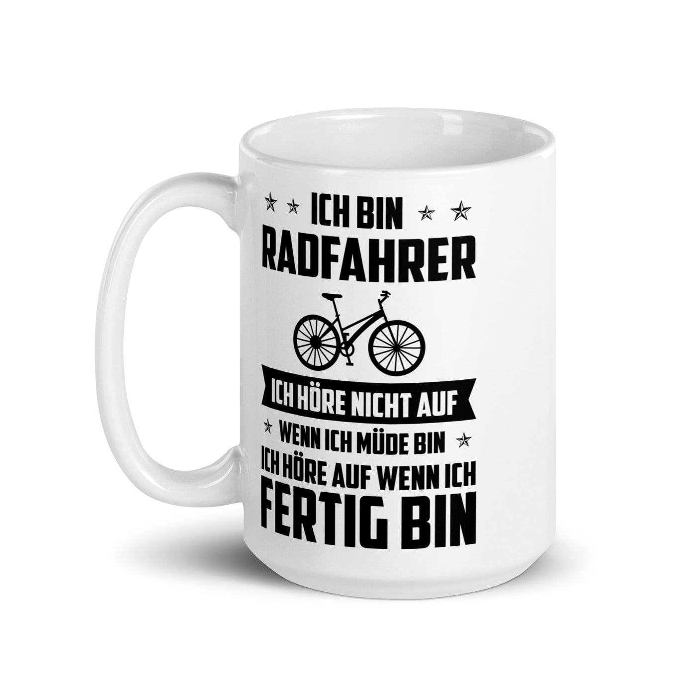 Ich Bin Radfahrer Ich Hore Nicht Auf Wenn Ich Mude Bin Ich Hore Auf Winn Ich Fertig Bi - Tasse fahrrad