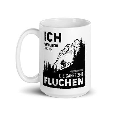 Ich Werde Nicht Aufgeben Aber Fluchen - Tasse berge