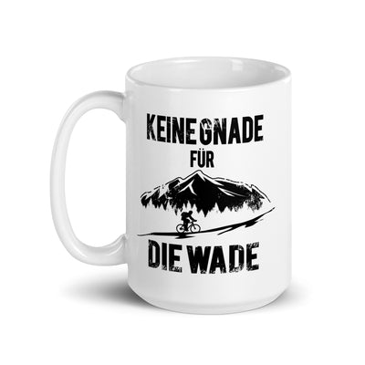 Keine Gnade - Für Die Wade - Tasse fahrrad mountainbike