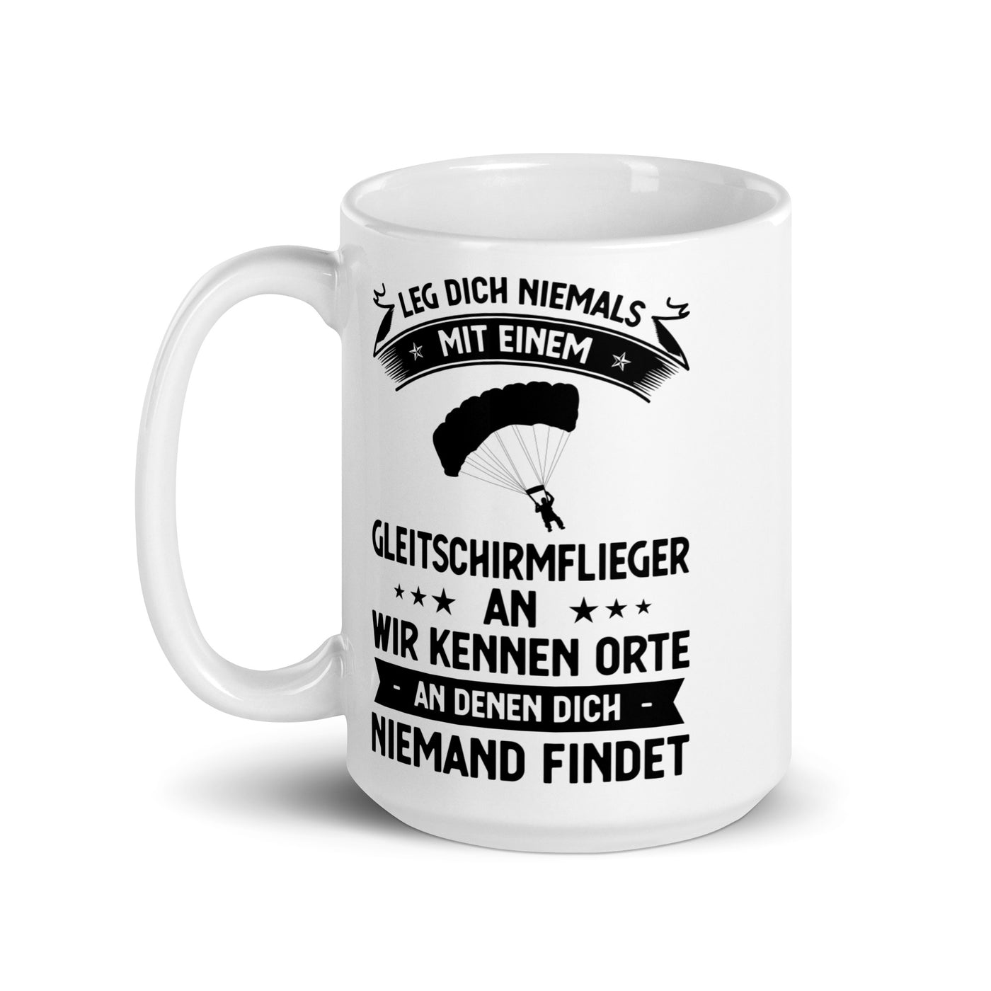 Leg Dich Niemals Mit Einem Gleitschirmflieger An Wir Kennen Orte An Denen Dich Niemand Findet - Tasse berge