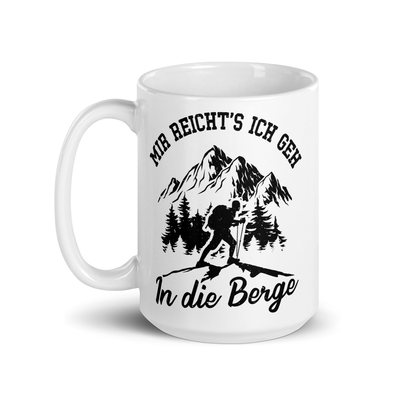 Mir Reichts Ich Geh In Die Berge - Tasse berge