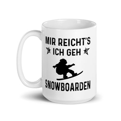 Mir Reicht'S Ich Gen Snowboarden - Tasse snowboarden