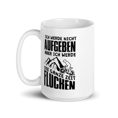 Nicht Aufgeben Aber Fluchen - Mountainbike - Tasse mountainbike