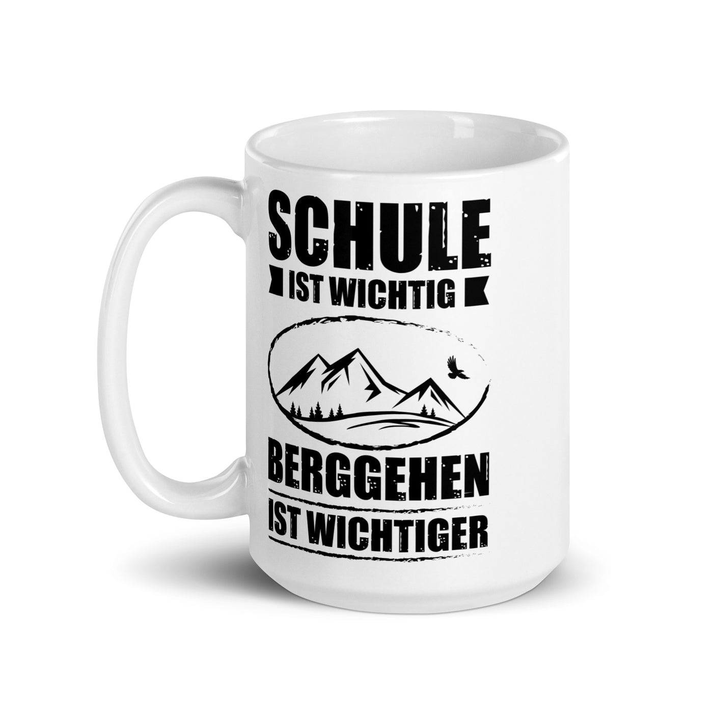 Schule Ist Wichtig Berggehen Ist Wichtiger - Tasse berge