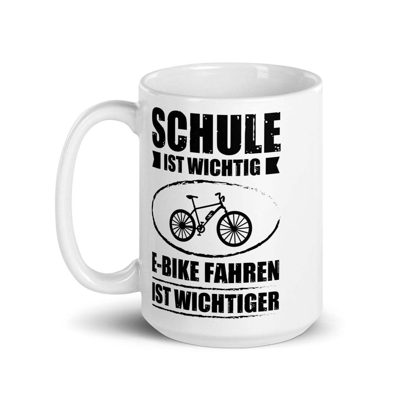 Schule Ist Wichtig E-Bike Fahren Ist Wichtiger - Tasse e-bike