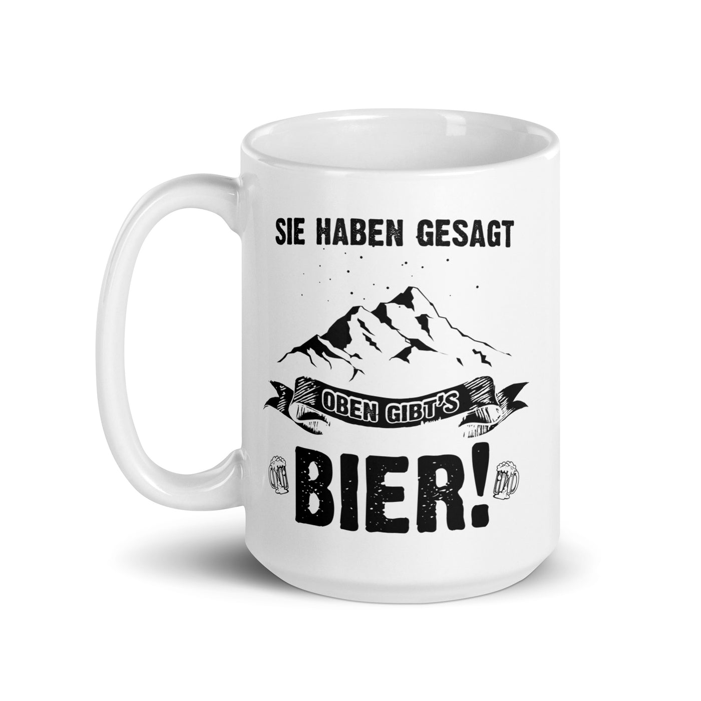 Sie Haben Gesagt Oben Gibts Bier - Tasse berge